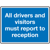 All Visitors And Drivers Must Report To Reception Reflective Signs