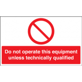 Do Not Operate This Equipment Unless Technically Qualified Signs