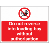 Do Not Reverse Into Loading Bay Without Authorisation Signs