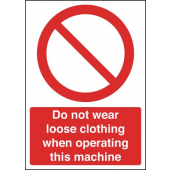 Do Not Wear Loose Clothing When Operating Machine Signs