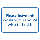 Please Leave This Washroom As You'd Wish To Find It Sign