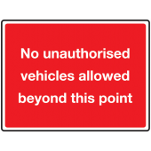 No Unauthorised Vehicles allowed beyond this point Traffic Signs