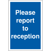 Please Report To Reception Sign