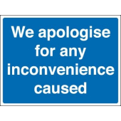 We Apologise For Any Inconvenience Caused Sign