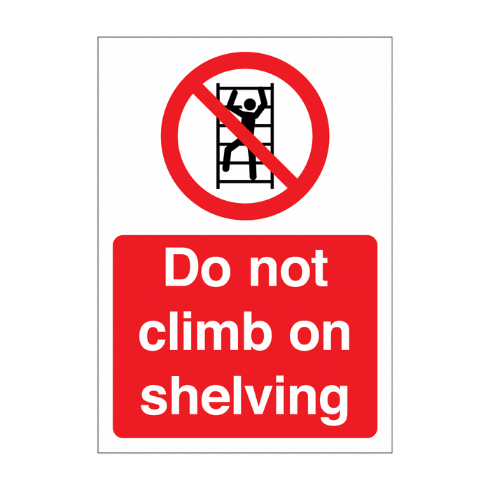 Do Not Climb On Shelving Prohibition Signs