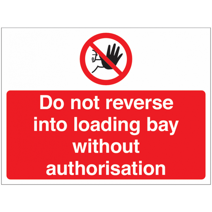 Do Not Reverse Into Loading Bay Without Authorisation Signs
