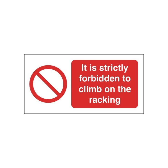 Strictly Forbidden To Climb On The Racking Sign