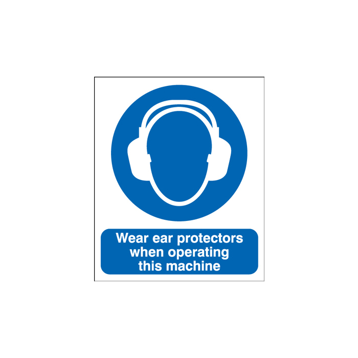 Wear Ear Protectors When Operating Machine Sign
