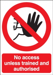 No Access Unless Trained And Authorised Signs