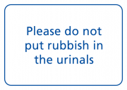 Please Do Not Put Rubbish in The Urinals Signs