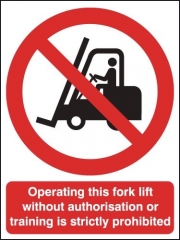 Operating This Fork Lift Without Authorisation Or Training Signs