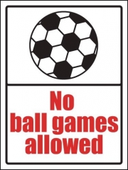 No Ball Games Allowed Signs