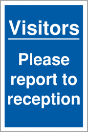 Visitors Please Report To Reception Signs