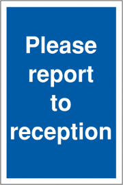 Please Report To Reception Signs