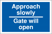 Approach Slowly Gate Will Open Signs