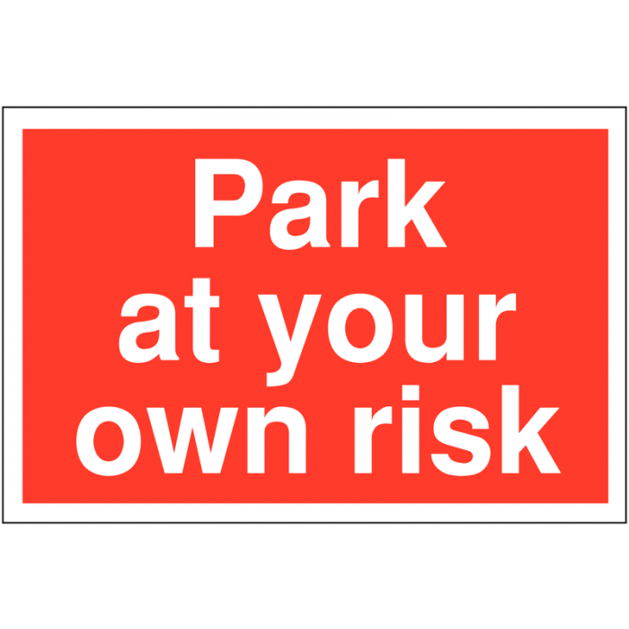 Park At Your Own Risk Car Park Security Signs